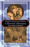 Algopix Similar Product 17 - I Married Adventure The Lives of