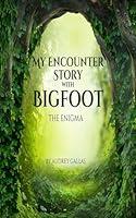 Algopix Similar Product 10 - My Encounter Story with Bigfoot the