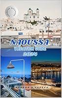 Algopix Similar Product 13 - NAOUSSA VACATION GUIDE 2024 Paradise