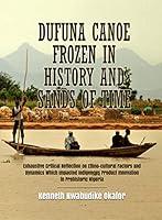 Algopix Similar Product 10 - Dufuna Canoe Frozen in History and