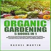 Algopix Similar Product 12 - Organic Gardening 5 Books in 1 How to