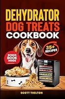 Algopix Similar Product 6 - DEHYDRATOR DOG TREATS COOKBOOK All