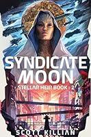 Algopix Similar Product 5 - Syndicate Moon: (Stellar Heir Book 2)