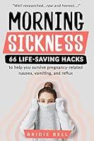 Algopix Similar Product 15 - Morning Sickness 66 Lifesaving Hacks