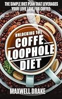 Algopix Similar Product 5 - Unlocking the Coffee Loophole Diet The