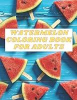 Algopix Similar Product 7 - Watermelon Coloring Book for adults