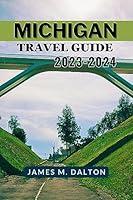 Algopix Similar Product 15 - MICHIGAN TRAVEL GUIDE 20232024 THE