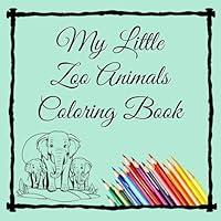 Algopix Similar Product 14 - My Little Zoo Animals Coloring Book