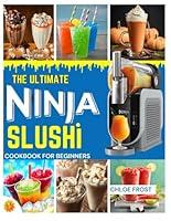 Algopix Similar Product 8 - The Ultimate Ninja Slushi Cookbook For