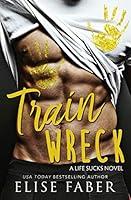 Algopix Similar Product 10 - Train Wreck (Life Sucks Book 1)