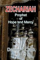 Algopix Similar Product 12 - ZECHARIAH: Prophet of Hope and Mercy