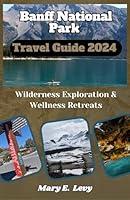 Algopix Similar Product 4 - Banff National Park Travel Guide 2024