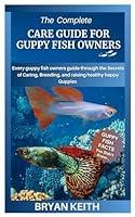 Algopix Similar Product 12 - THE COMPLETE CARE GUIDE FOR GUPPY FISH