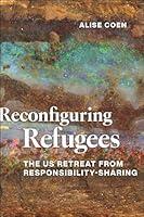 Algopix Similar Product 20 - Reconfiguring Refugees The US Retreat