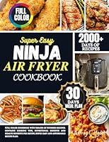 Algopix Similar Product 12 - SUPER EASY NINJA AIR FRYER COOKBOOK