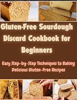 Algopix Similar Product 9 - GLUTEN FREE SOURDOUGH DISCARD COOKBOOK