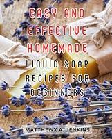 Algopix Similar Product 12 - Easy and Effective Homemade Liquid Soap