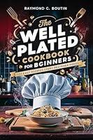 Algopix Similar Product 20 - THE WELL PLATED COOKBOOK FOR BEGINNERS