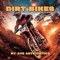 Algopix Similar Product 8 - Dirt Bikes: An Adventure On Wheels