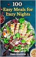 Algopix Similar Product 13 - 100 Easy Meals for Lazy Nights Lazy