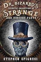 Algopix Similar Product 16 - Dr Bizarros Eclectic Collection of