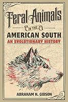 Algopix Similar Product 18 - Feral Animals in the American South An