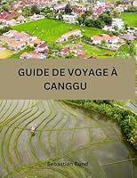 Algopix Similar Product 14 - GUIDE DE VOYAGE  CANGGU  Ton Guide