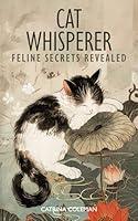 Algopix Similar Product 7 - Cat Whisperer: Feline Secrets Revealed
