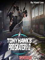 Algopix Similar Product 5 - Tony Hawk's Pro Skater 1 + 2 Game Guide