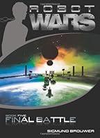 Algopix Similar Product 11 - Final Battle (Robot Wars, Book 5)