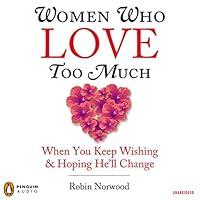Algopix Similar Product 19 - Women Who Love Too Much When You Keep