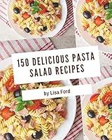 Algopix Similar Product 13 - 150 Delicious Pasta Salad Recipes