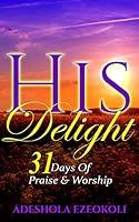 Algopix Similar Product 13 - His Delight 31 Days of Praise and