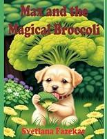 Algopix Similar Product 11 - Max and the Magical Broccoli