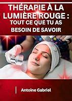 Algopix Similar Product 7 - THRAPIE  LA LUMIRE ROUGE  TOUT CE