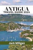 Algopix Similar Product 9 - ANTIGUA TRAVEL GUIDE 2024 The Complete