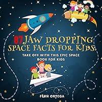 Algopix Similar Product 19 - 87 Jaw Dropping Space Facts for Kids