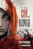 Algopix Similar Product 1 - The Cry of Ramah: Book 1 (Unvarnishedl)