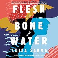 Algopix Similar Product 9 - Flesh and Bone and Water: A Novel
