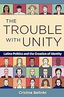 Algopix Similar Product 4 - The Trouble with Unity Latino Politics