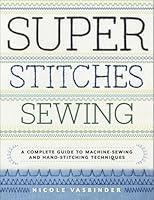 Algopix Similar Product 11 - Super Stitches Sewing A Complete Guide