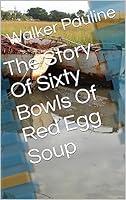 Algopix Similar Product 19 - The Story Of Sixty Bowls Of Red Egg Soup