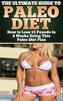 Algopix Similar Product 18 - Paleo Diet The Ultimate Guide to Paleo