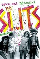 Algopix Similar Product 4 - Typical Girls? The Story of the Slits