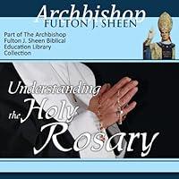 Algopix Similar Product 7 - Understanding the Holy Rosary