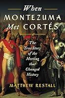 Algopix Similar Product 20 - When Montezuma Met Corts The True