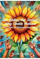 Algopix Similar Product 17 - Our Bodies Our Stories Why Choice