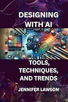 Algopix Similar Product 13 - DESIGNING WITH AI TOOLS TECHNIQUES