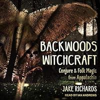 Algopix Similar Product 13 - Backwoods Witchcraft Conjure  Folk