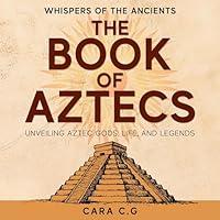 Algopix Similar Product 2 - The Book of Aztecs Whispers of the